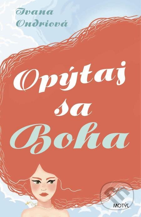 E-kniha: Opýtaj sa Boha (Ivana Ondriová). Motýľ, 2021 E-kniha: Opýtaj sa Boha (Ivana Ondriová). Motýľ, 2021