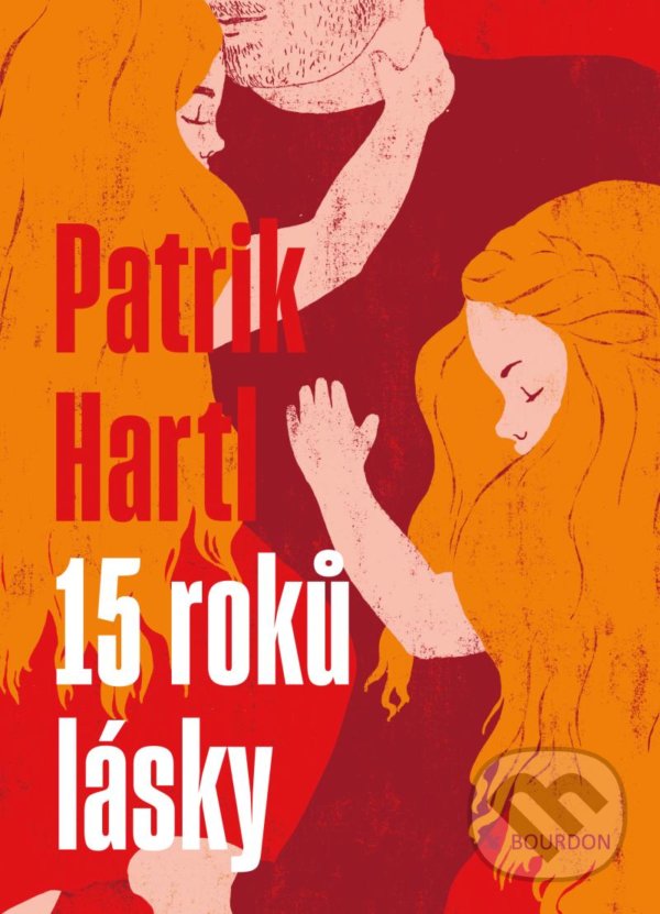 Kniha: 15 roků lásky (Patrik Hartl). Bourdon, 2021 Kniha: 15 roků lásky (Patrik Hartl). Bourdon, 2021