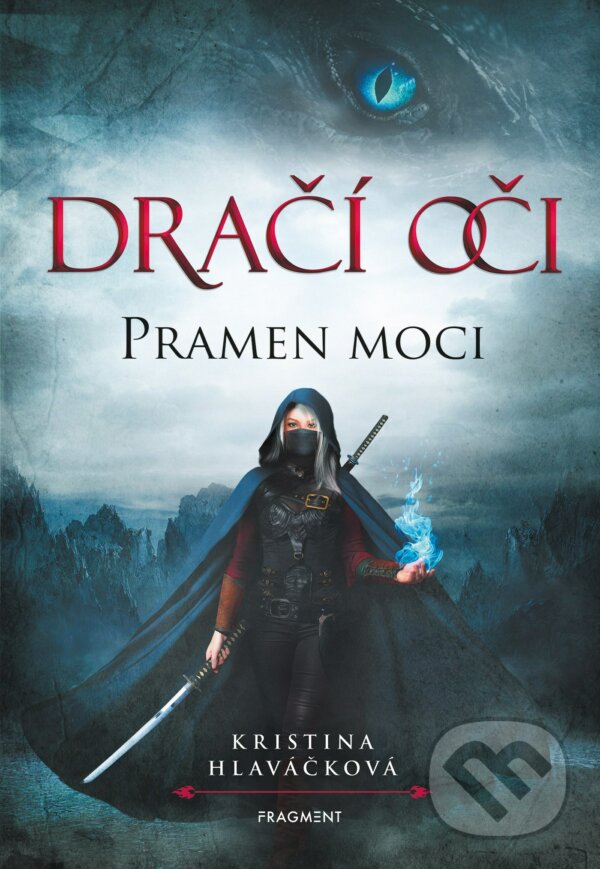E-kniha: Dračí oči 3: Pramen moci (Kristina Hlaváčková). Nakladatelství Fragment, 2021 E-kniha: Dračí oči 3: Pramen moci (Kristina Hlaváčková). Nakladatelství Fragment, 2021