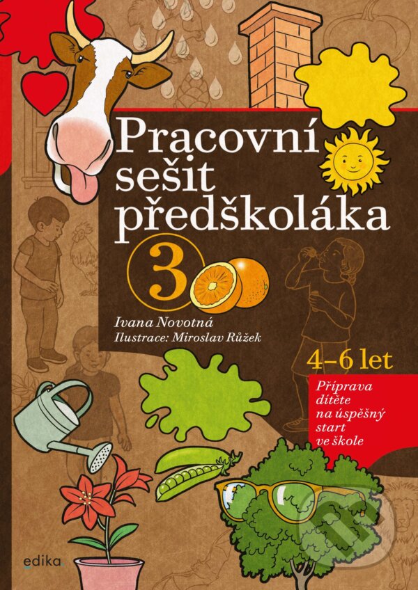 Kniha: Pracovní sešit předškoláka 3 (Ivana Novotná). Edika, 2021 Kniha: Pracovní sešit předškoláka 3 (Ivana Novotná). Edika, 2021