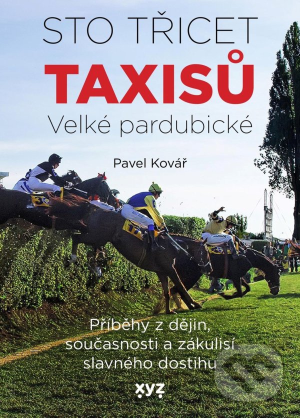 Kniha: Sto třicet Taxisů Velké pardubické (Pavel Kovář). XYZ, 2021 Kniha: Sto třicet Taxisů Velké pardubické (Pavel Kovář). XYZ, 2021