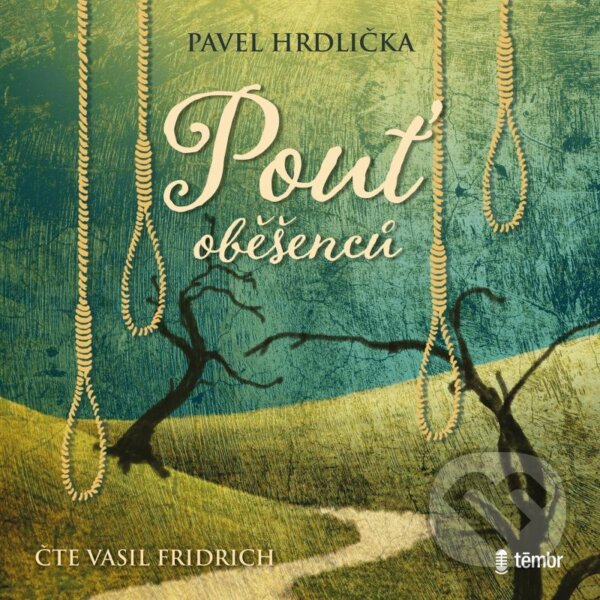 Audiokniha: Pouť oběšenců (Pavel Hrdlička). Témbr, 2021 Audiokniha: Pouť oběšenců (Pavel Hrdlička). Témbr, 2021