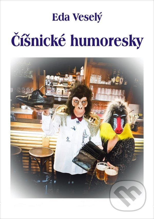 Kniha: Číšnické humoresky (Eda Veselý). Talent Pro ART, 2021 Kniha: Číšnické humoresky (Eda Veselý). Talent Pro ART, 2021