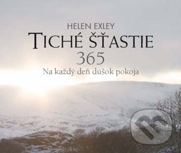 Kniha: Tiché šťastie 365 (Helen Exley). Slovart, 2021 Kniha: Tiché šťastie 365 (Helen Exley). Slovart, 2021