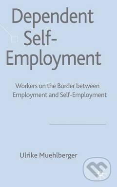 Kniha: Dependent Self-Employment (Ulrike Muehlberger). Palgrave, 2007 Kniha: Dependent Self-Employment (Ulrike Muehlberger). Palgrave, 2007