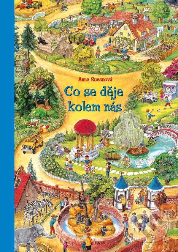 Kniha: Co se děje kolem nás (Anne Suess). Pikola, 2021 Kniha: Co se děje kolem nás (Anne Suess). Pikola, 2021