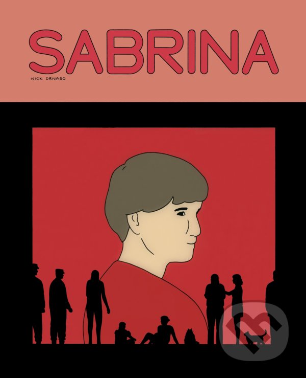 Kniha: Sabrina (Nick Drnaso). Absynt, 2021 Kniha: Sabrina (Nick Drnaso). Absynt, 2021