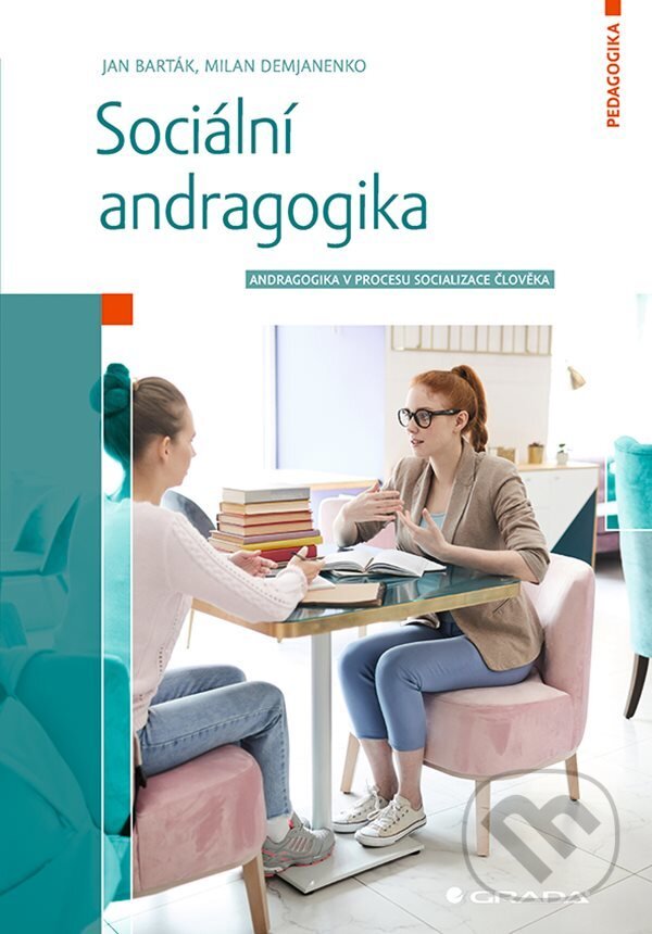 E-kniha: Sociální andragogika (Jan Barták a Milan Demjanenko). Grada, 2021 E-kniha: Sociální andragogika (Jan Barták a Milan Demjanenko). Grada, 2021