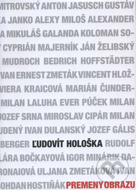 Kniha: Premeny obrazu (Ľudovít Hološka). Vydavateľstvo Reco, 2011 Kniha: Premeny obrazu (Ľudovít Hološka). Vydavateľstvo Reco, 2011