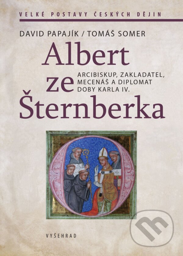 Kniha: Albert ze Šternberka (David Papajík a Tomáš Somer). Vyšehrad, 2021 Kniha: Albert ze Šternberka (David Papajík a Tomáš Somer). Vyšehrad, 2021