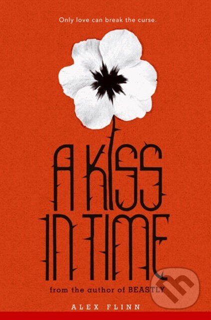 Kniha: A Kiss in Time (Alex Flinn). HarperCollins, 2010 Kniha: A Kiss in Time (Alex Flinn). HarperCollins, 2010