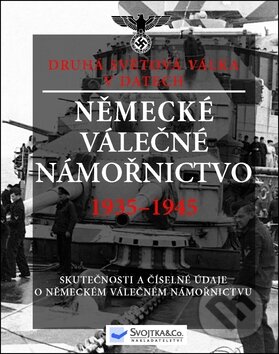 Kniha: Německé válečné námořnictvo 1935 - 1945 (Svojtka&Co.). Svojtka&Co., 2011 Kniha: Německé válečné námořnictvo 1935 - 1945 (Svojtka&Co.). Svojtka&Co., 2011