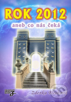 Kniha: Rok 2012 aneb co nás čeká (Zdenka Blechová). Nakladatelství Zdenky Blechové, 2011 Kniha: Rok 2012 aneb co nás čeká (Zdenka Blechová). Nakladatelství Zdenky Blechové, 2011