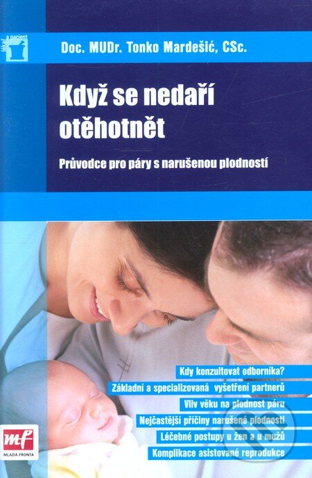 Kniha: Když se nedaří otěhotnět (Tonko Mardešić). Mladá fronta, 2011 Kniha: Když se nedaří otěhotnět (Tonko Mardešić). Mladá fronta, 2011