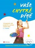 Kniha: Vaše chytré dítě (C.J. Simister). Edika, 2011 Kniha: Vaše chytré dítě (C.J. Simister). Edika, 2011