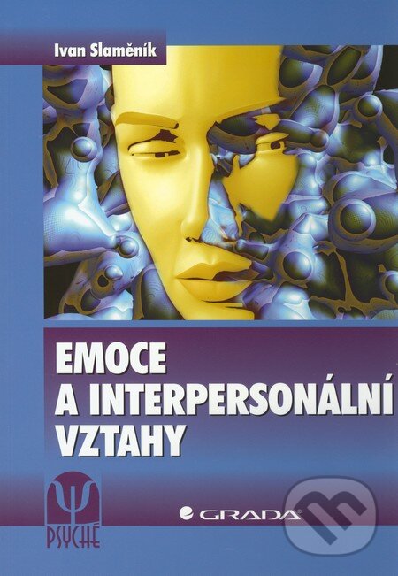 Kniha: Emoce a interpersonální vztahy (Ivan Slaměník). Grada, 2011 Kniha: Emoce a interpersonální vztahy (Ivan Slaměník). Grada, 2011