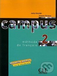 Kniha: Campus 2 - Nouvelle Livre de l'éleve (Jacky Giradet). Cle International, 2006 Kniha: Campus 2 - Nouvelle Livre de l'éleve (Jacky Giradet). Cle International, 2006