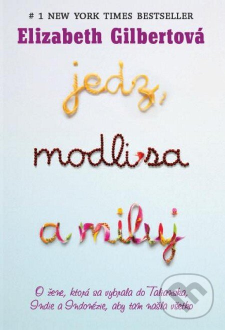 E-kniha: Jedz, modli sa a miluj (Elizabeth Gilbert). Tatran, 2010 E-kniha: Jedz, modli sa a miluj (Elizabeth Gilbert). Tatran, 2010