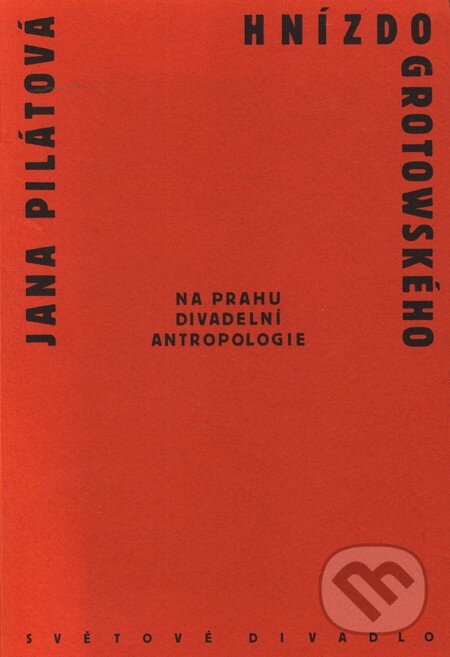 Kniha: Hnízdo Grotowského (Jana Pilátová). Divadelní ústav, 2009 Kniha: Hnízdo Grotowského (Jana Pilátová). Divadelní ústav, 2009