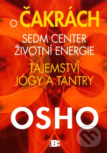 Kniha: O čakrách (Osho). BETA - Dobrovský, 2011 Kniha: O čakrách (Osho). BETA - Dobrovský, 2011