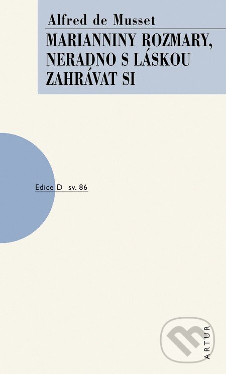 Kniha: Marianniny rozmary (Alfred de Musset). Artur, 2011 Kniha: Marianniny rozmary (Alfred de Musset). Artur, 2011