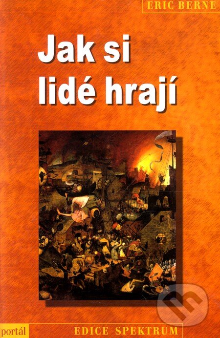 Kniha: Jak si lidé hrají (Eric Berne). Portál, 2011 Kniha: Jak si lidé hrají (Eric Berne). Portál, 2011