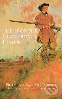 Kniha: The Frontier in American History (Frederick Turner). Dover Publications, 2010 Kniha: The Frontier in American History (Frederick Turner). Dover Publications, 2010