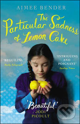 Kniha: The Particular Sadness of Lemon Cake (Aimee Bender). Cornerstone, 2011 Kniha: The Particular Sadness of Lemon Cake (Aimee Bender). Cornerstone, 2011