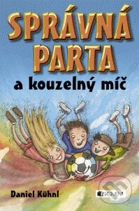 E-kniha: Správná parta a kouzelný míč (Daniel Kühnl). Nakladatelství Fragment, 2007 E-kniha: Správná parta a kouzelný míč (Daniel Kühnl). Nakladatelství Fragment, 2007