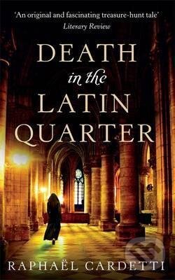 Kniha: Death in the Latin Quarter (Raphael Cardetti). Abacus, 2011 Kniha: Death in the Latin Quarter (Raphael Cardetti). Abacus, 2011