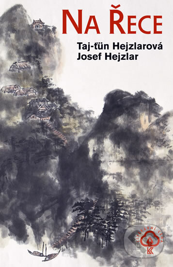Kniha: Na Řece (Josef Hejzlar a Taj-ťün Hejzlarová). Knižní klub, 2011 Kniha: Na Řece (Josef Hejzlar a Taj-ťün Hejzlarová). Knižní klub, 2011