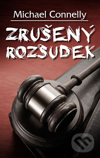 Kniha: Zrušený rozsudek (Michael Connelly). Domino, 2011 Kniha: Zrušený rozsudek (Michael Connelly). Domino, 2011