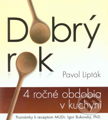 Kniha: Dobrý rok (Pavol Lipták). Pavol Lipták, 2011 Kniha: Dobrý rok (Pavol Lipták). Pavol Lipták, 2011