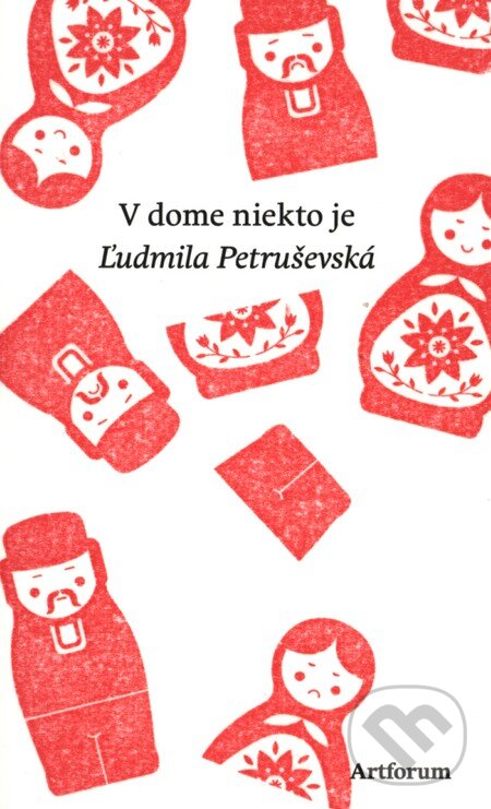 Kniha: V dome niekto je (Ljudmila Petruševská). Artforum, 2011 Kniha: V dome niekto je (Ljudmila Petruševská). Artforum, 2011