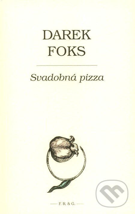 Kniha: Svadobná pizza (Darek Foks). F. R. & G., 2007 Kniha: Svadobná pizza (Darek Foks). F. R. & G., 2007