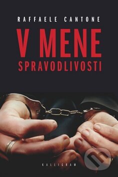 Kniha: V mene spravodlivosti (Raffaele Cantone). Kalligram, 2011 Kniha: V mene spravodlivosti (Raffaele Cantone). Kalligram, 2011