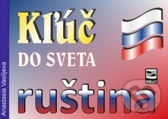 Kniha: Kľúč do sveta - ruština (Anastasia Vasiljeva). Mikula, 2011 Kniha: Kľúč do sveta - ruština (Anastasia Vasiljeva). Mikula, 2011