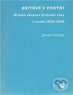 Kniha: Britové v Porýní (Jaromír Soukup). Filozofická fakulta UK v Praze, 2011 Kniha: Britové v Porýní (Jaromír Soukup). Filozofická fakulta UK v Praze, 2011