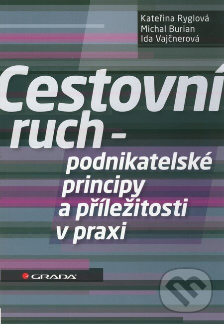 Kniha: Cestovní ruch – podnikatelské principy a příležitosti v praxi (Kateřina Ryglová, Michal Burian a Ida Vajčnerová). Grada, 2011 Kniha: Cestovní ruch – podnikatelské principy a příležitosti v praxi (Kateřina Ryglová, Michal Burian a Ida Vajčnerová). Grada, 2011