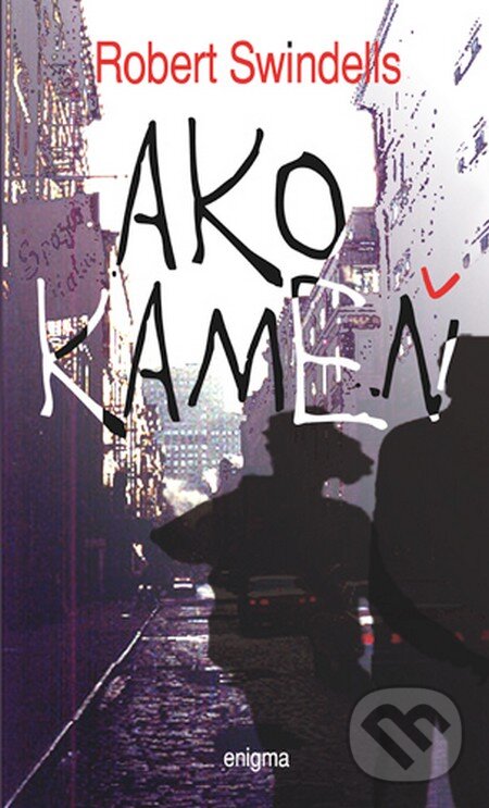 Kniha: Ako kameň (Robert Swindells). Enigma, 2011 Kniha: Ako kameň (Robert Swindells). Enigma, 2011