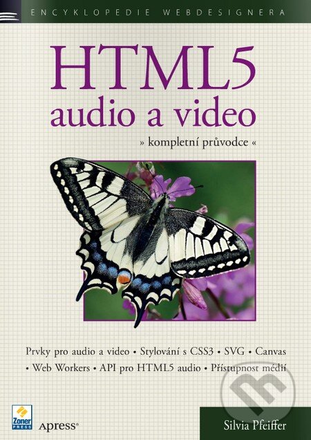 Kniha: HTML5: Audio a video (Silvia Pfeiffer). Zoner Press, 2011 Kniha: HTML5: Audio a video (Silvia Pfeiffer). Zoner Press, 2011