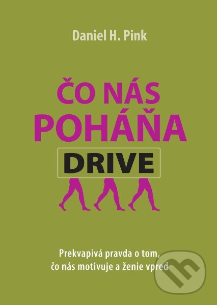Kniha: Čo nás poháňa (Daniel H. Pink). Eastone Books, 2011 Kniha: Čo nás poháňa (Daniel H. Pink). Eastone Books, 2011