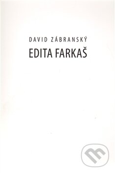 Kniha: Edita Farkaš (David Zábranský). Jan Těsnohlídek - JT´s nakladatelství, 2011 Kniha: Edita Farkaš (David Zábranský). Jan Těsnohlídek - JT´s nakladatelství, 2011