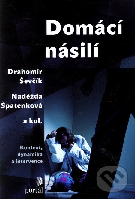 Kniha: Domácí násilí (Drahomír Ševčík, Naděžda Špatenková a kolektiv). Portál, 2011 Kniha: Domácí násilí (Drahomír Ševčík, Naděžda Špatenková a kolektiv). Portál, 2011