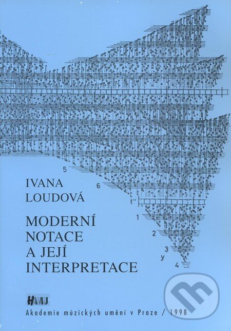 Kniha: Moderní notace a její interpretace (Ivana Loudová). Akademie múzických umění, 1998 Kniha: Moderní notace a její interpretace (Ivana Loudová). Akademie múzických umění, 1998