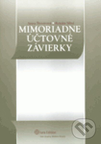 Kniha: Mimoriadne účtovné uzávierky (Renáta Silná a Anna Šlosárová). Wolters Kluwer (Iura Edition), 2008 Kniha: Mimoriadne účtovné uzávierky (Renáta Silná a Anna Šlosárová). Wolters Kluwer (Iura Edition), 2008