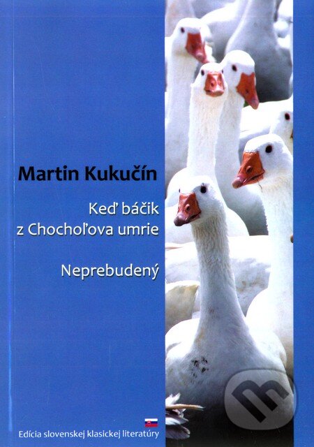 Kniha: Keď báčik z Chochoľova umrie / Neprebudený (Martin Kukučín). SnowMouse Publishing, 2011 Kniha: Keď báčik z Chochoľova umrie / Neprebudený (Martin Kukučín). SnowMouse Publishing, 2011