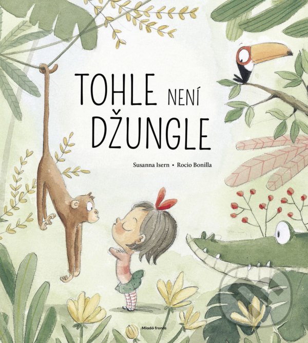Kniha: Tohle není džungle (Susanna Isern). Mladá fronta, 2021 Kniha: Tohle není džungle (Susanna Isern). Mladá fronta, 2021
