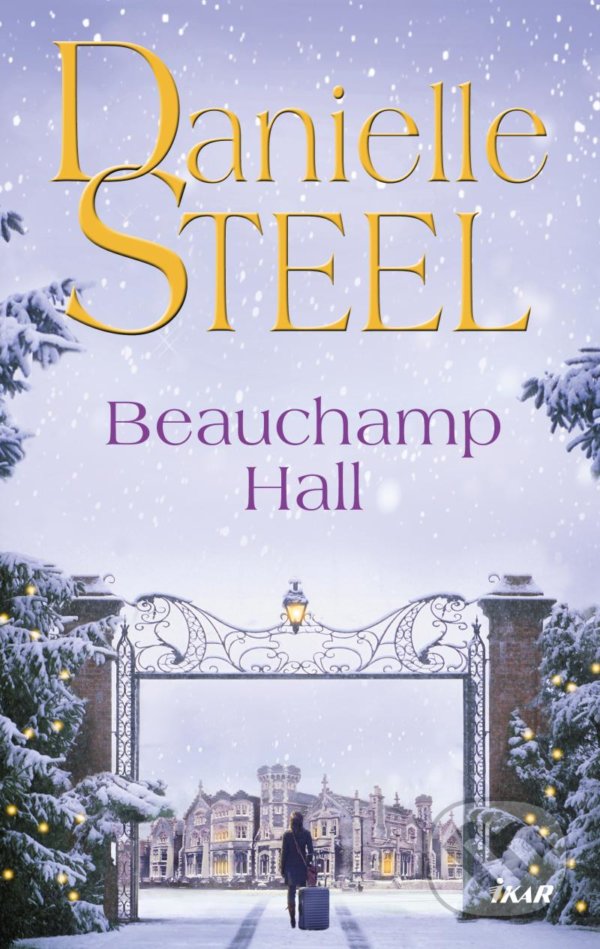 Kniha: Beauchamp Hall (Danielle Steel). Ikar CZ, 2021 Kniha: Beauchamp Hall (Danielle Steel). Ikar CZ, 2021