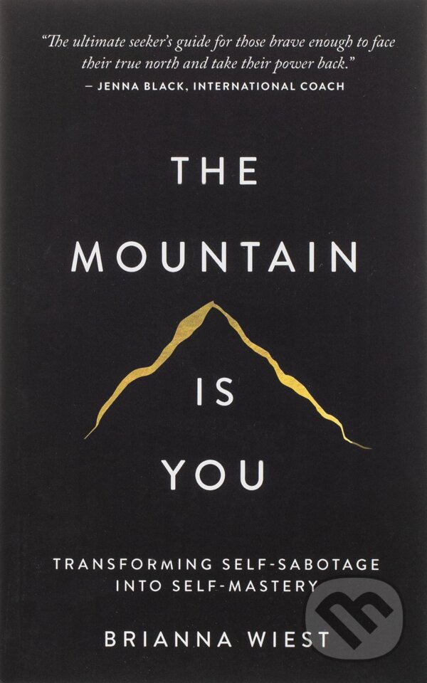 Kniha: The Mountain is You (Brianna Wiest). Thought Catalog Books, 2020 Kniha: The Mountain is You (Brianna Wiest). Thought Catalog Books, 2020